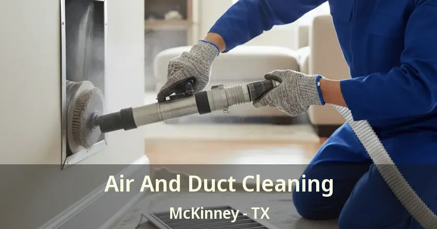 Air And Duct Cleaning McKinney - TX Air And Duct Cleaning McKinney - TX
