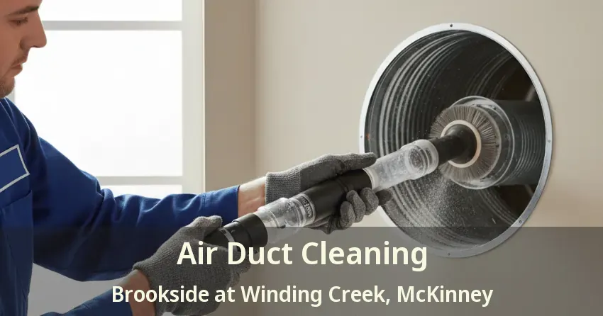 Air Duct Cleaning Brookside at Winding Creek, McKinney - TX