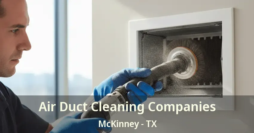Air Duct Cleaning Companies McKinney - TX