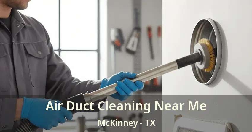 Air Duct Cleaning Near Me McKinney - TX