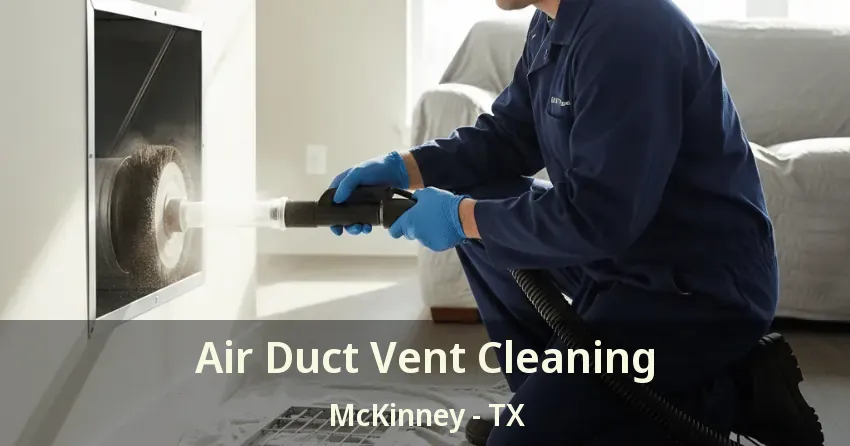 Air Duct Vent Cleaning McKinney - TX