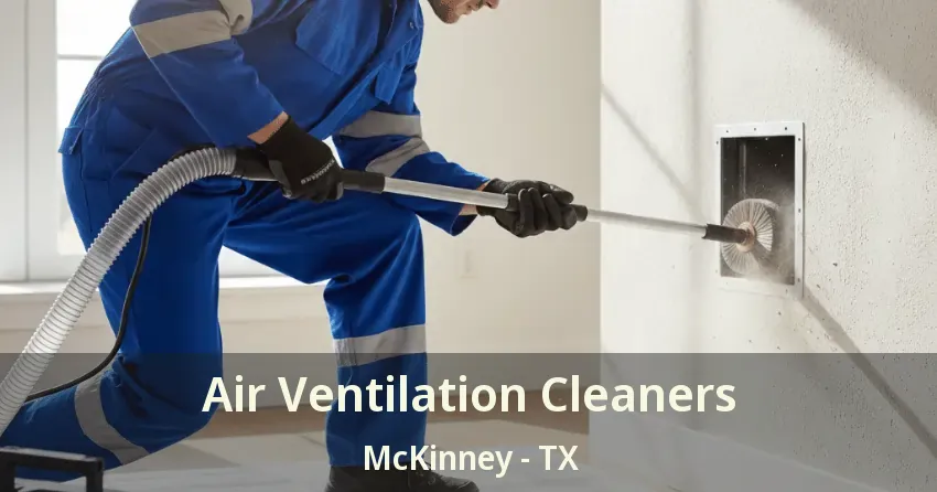 Air Ventilation Cleaners McKinney - TX