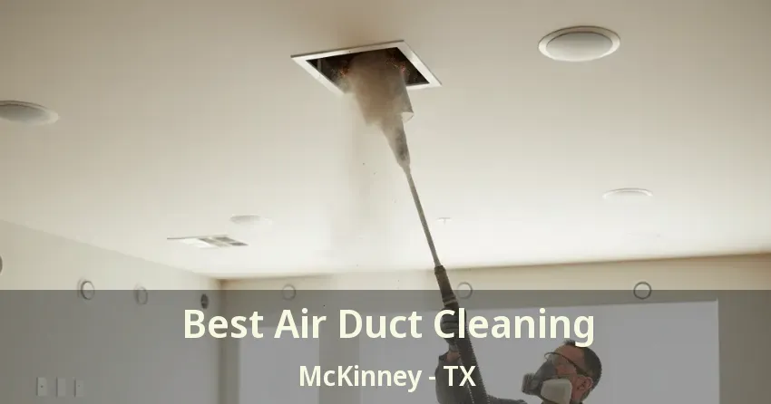 Best Air Duct Cleaning McKinney - TX