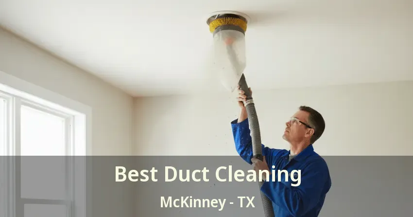 Best Duct Cleaning McKinney - TX