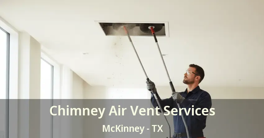 Chimney Air Vent Services McKinney - TX