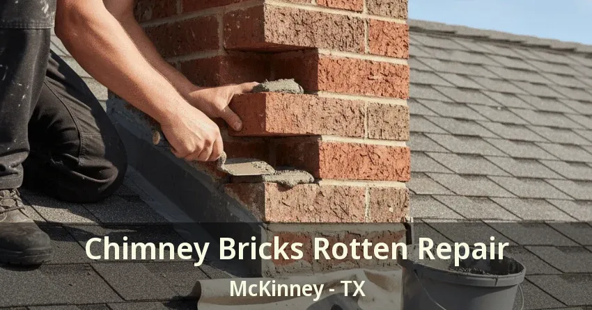 Chimney Bricks Rotten Repair McKinney - TX