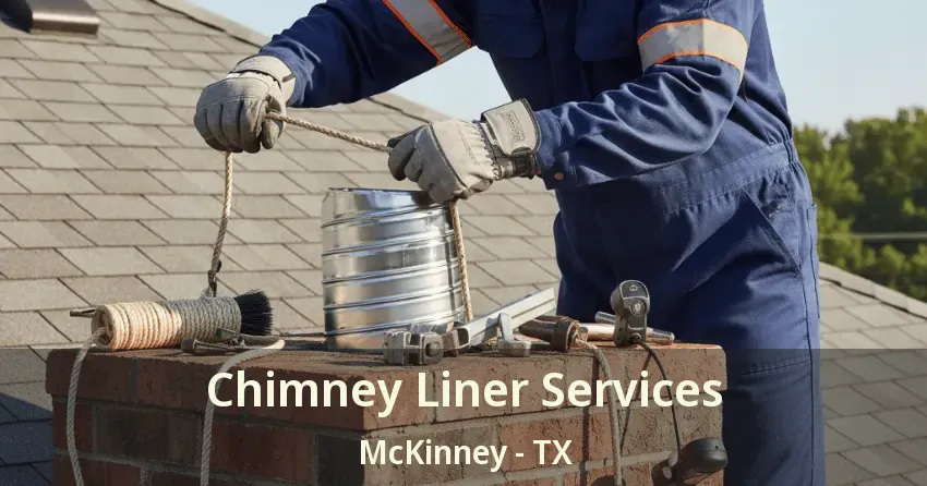 Chimney Liner Services McKinney - TX