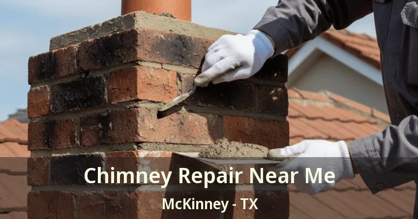Chimney Repair Near Me McKinney - TX