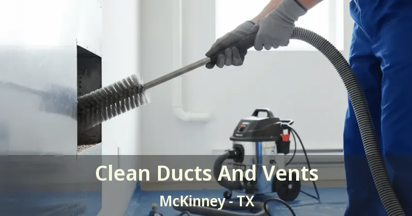 Clean Ducts And Vents McKinney - TX