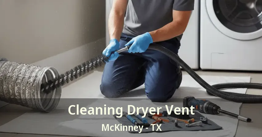 Cleaning Dryer Vent McKinney - TX