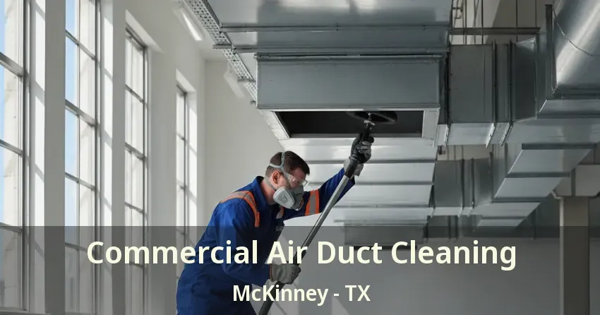 Commercial Air Duct Cleaning McKinney - TX
