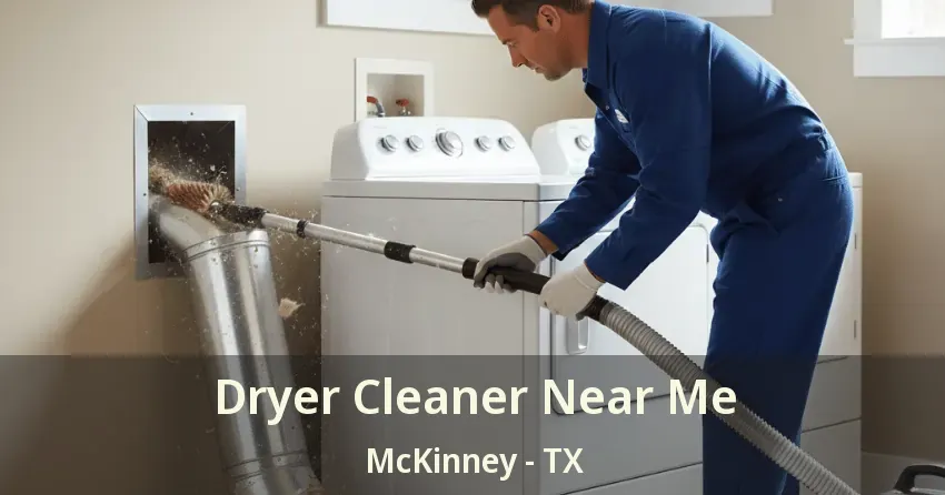Dryer Cleaner Near Me McKinney - TX