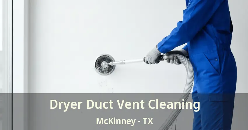 Dryer Duct Vent Cleaning McKinney - TX