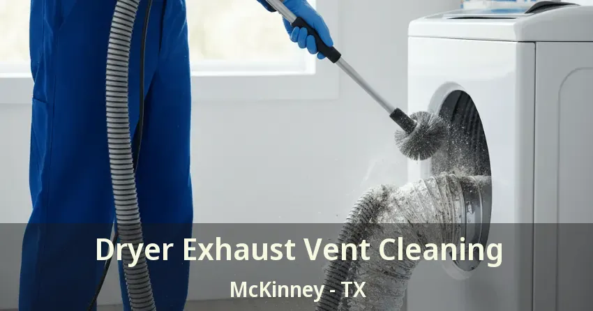 Dryer Exhaust Vent Cleaning McKinney - TX