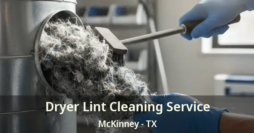 Dryer Lint Cleaning Service McKinney - TX