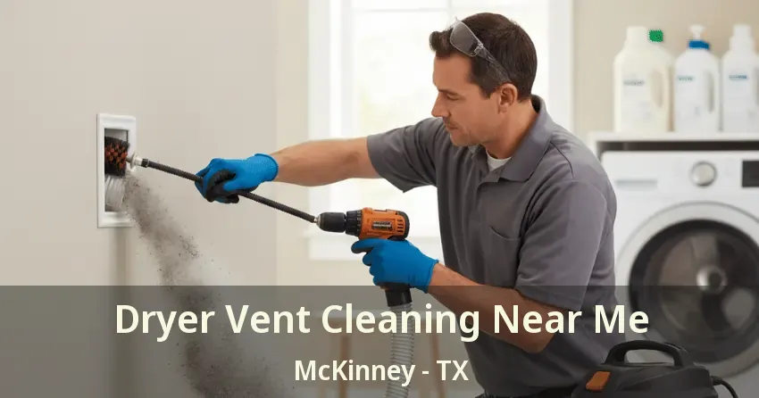 Dryer Vent Cleaning Near Me McKinney - TX