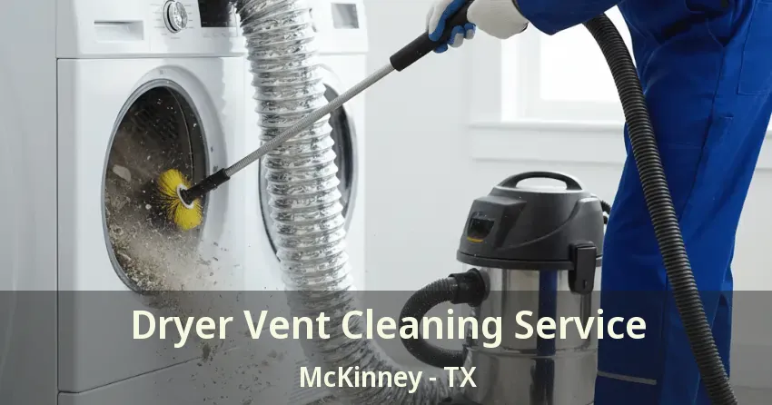 Dryer Vent Cleaning Service McKinney - TX
