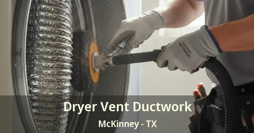 Dryer Vent Ductwork McKinney - TX