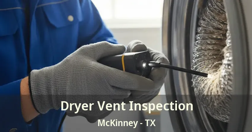 Dryer Vent Inspection McKinney - TX Dryer Vent Inspection McKinney - TX