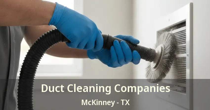 Duct Cleaning Companies McKinney - TX
