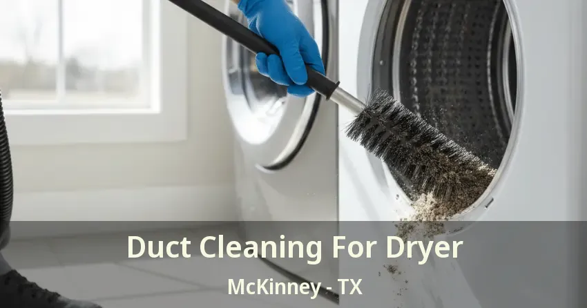Duct Cleaning For Dryer McKinney - TX