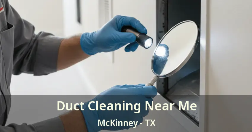 Duct Cleaning Near Me McKinney - TX