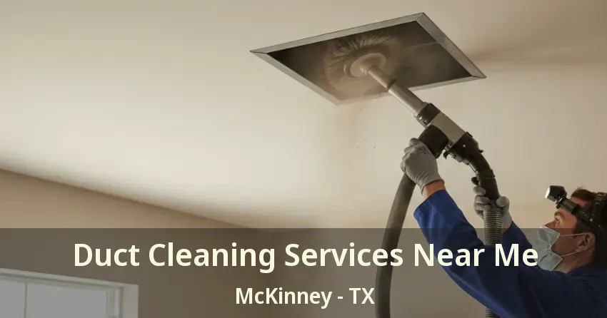 Duct Cleaning Services Near Me McKinney - TX