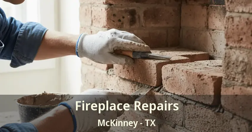 Fireplace Repairs McKinney - TX