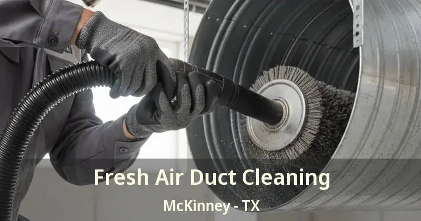 Fresh Air Duct Cleaning McKinney - TX