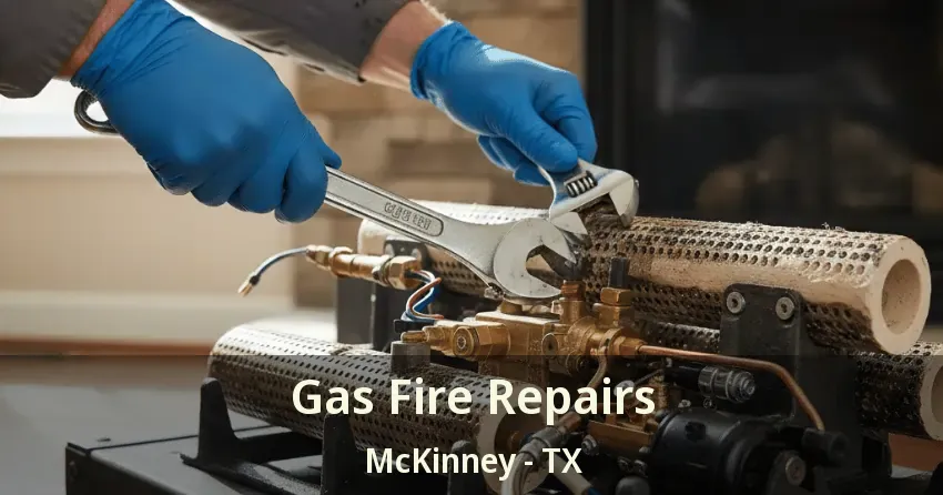 Gas Fire Repairs McKinney - TX