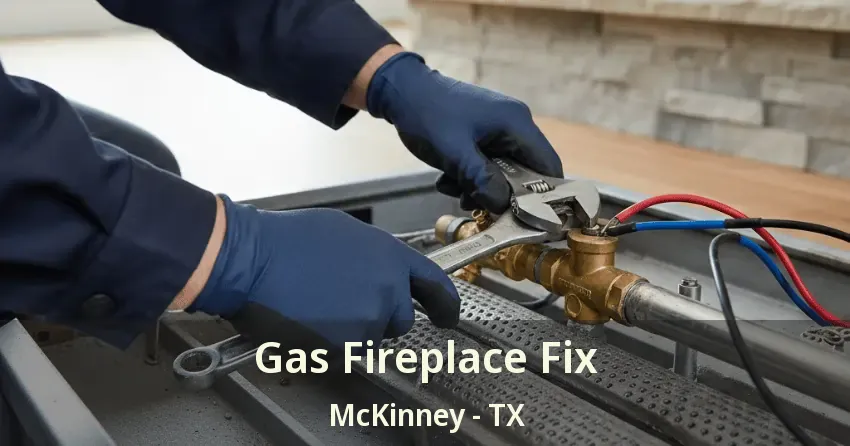 Gas Fireplace Fix McKinney - TX Gas Fireplace Fix McKinney - TX