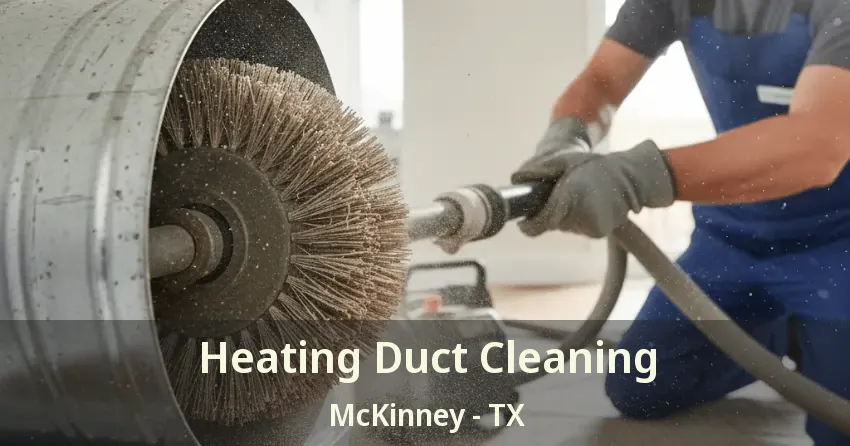 Heating Duct Cleaning McKinney - TX