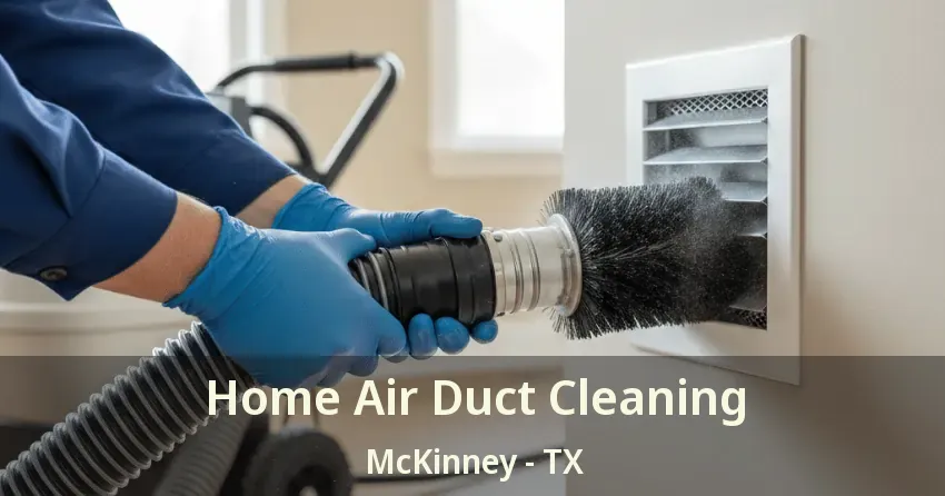 Home Air Duct Cleaning McKinney - TX