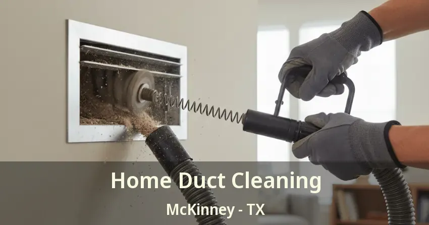 Home Duct Cleaning McKinney - TX