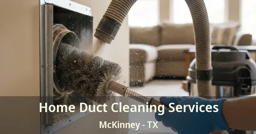 Home Duct Cleaning Services McKinney - TX