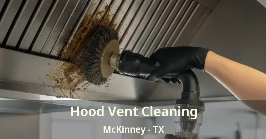 Hood Vent Cleaning McKinney - TX
