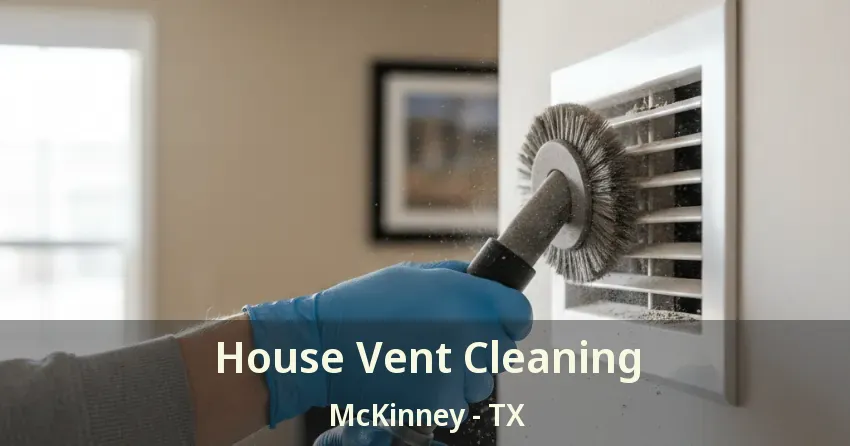 House Vent Cleaning McKinney - TX