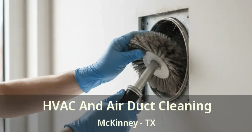 HVAC And Air Duct Cleaning McKinney - TX