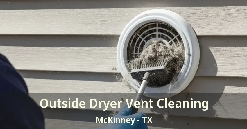 Outside Dryer Vent Cleaning McKinney - TX