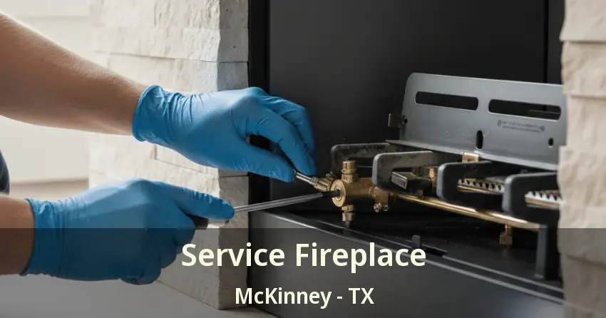 Service Fireplace McKinney - TX Service Fireplace McKinney - TX