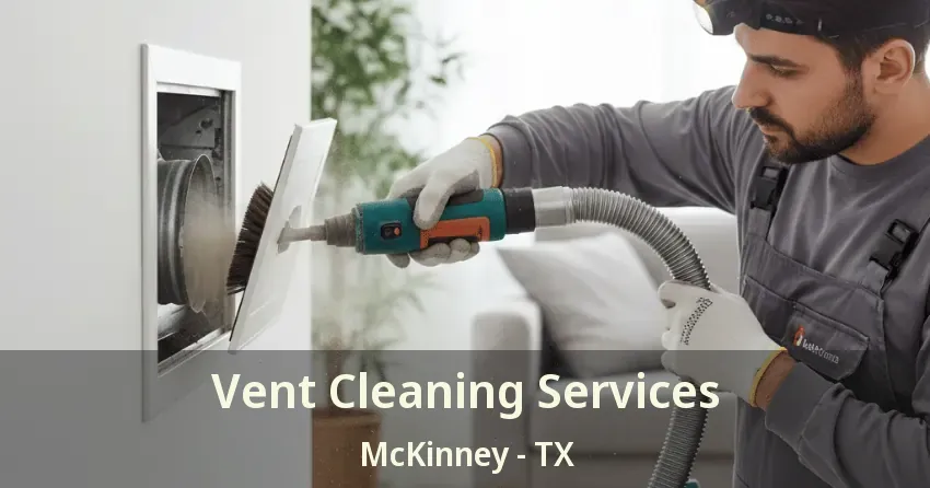 Vent Cleaning Services McKinney - TX