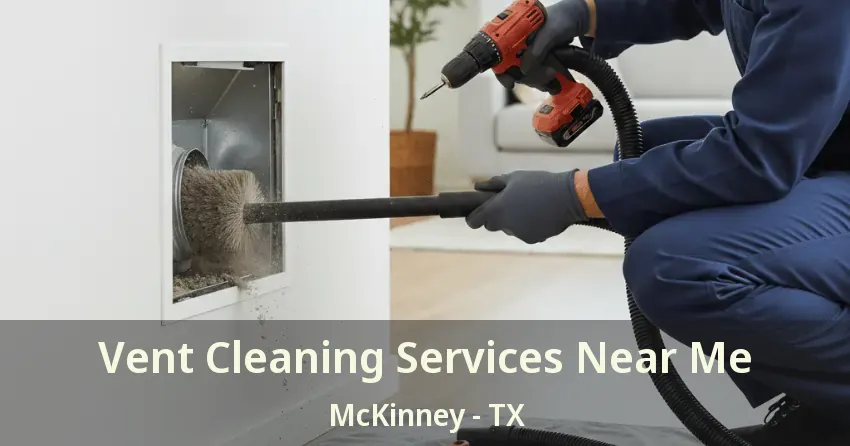 Vent Cleaning Services Near Me McKinney - TX