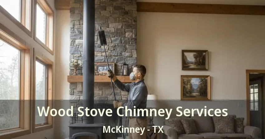 Wood Stove Chimney Services McKinney - TX